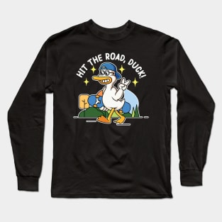 hit the road duck! : proudly walking duck holding a skateboard Long Sleeve T-Shirt